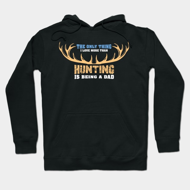 The Only Thing I Love More Than Hunting - Hunter Hoodie by biNutz